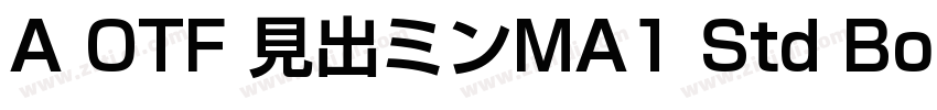 A OTF 見出ミンMA1 Std Bold字体转换